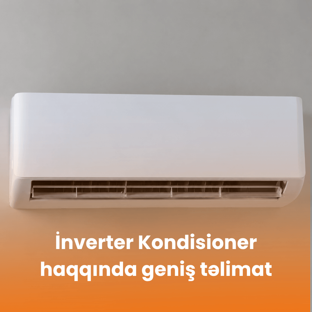İnverter Kondisioner Haqqında Geniş Təlimat
