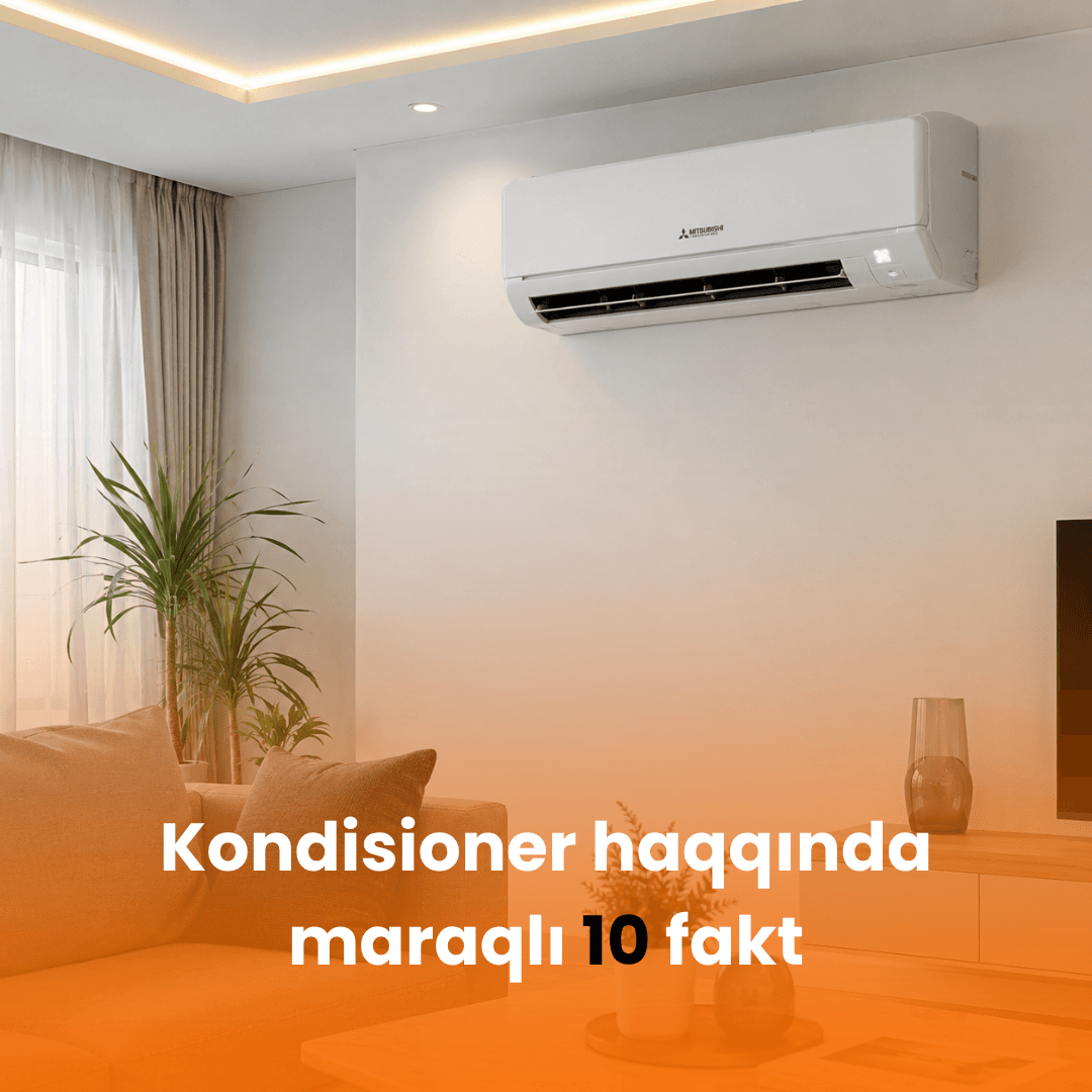 Kondisioner Haqqında Maraqlı 10 Fakt