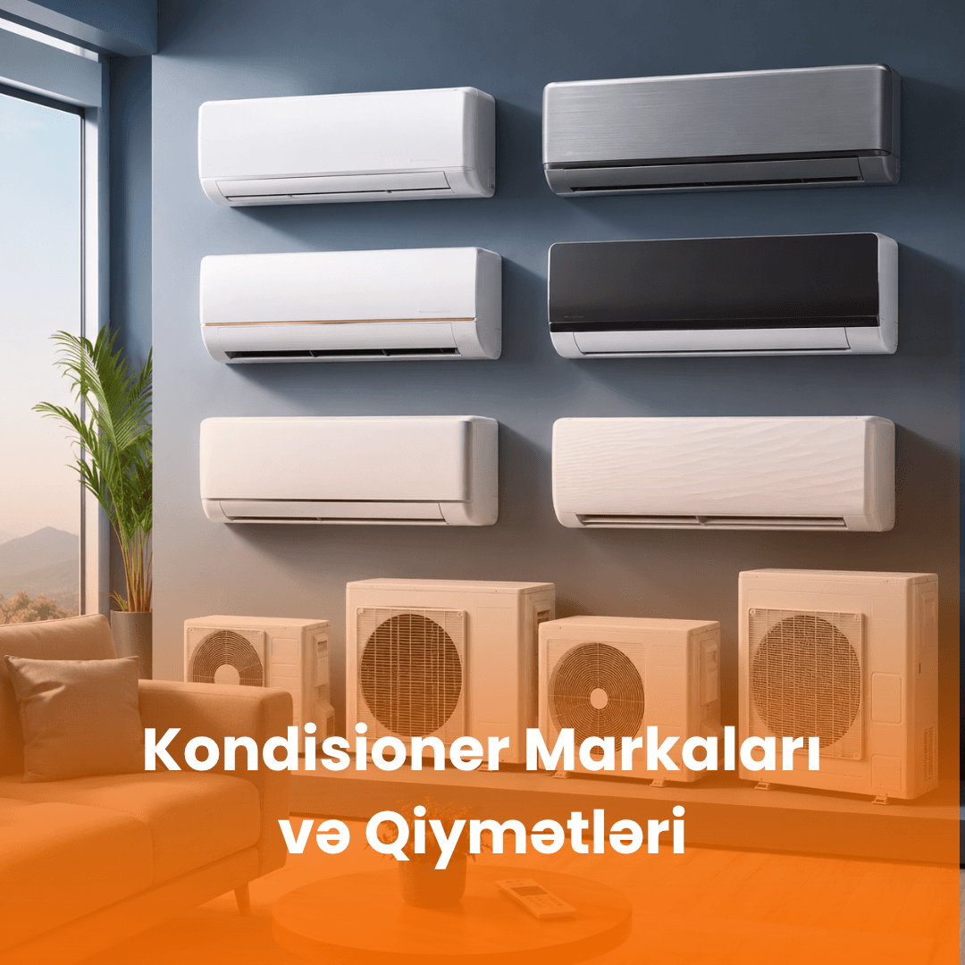 Kondisioner Markaları: Ən Yaxşı Kondisioner Brendləri və Qiymətləri