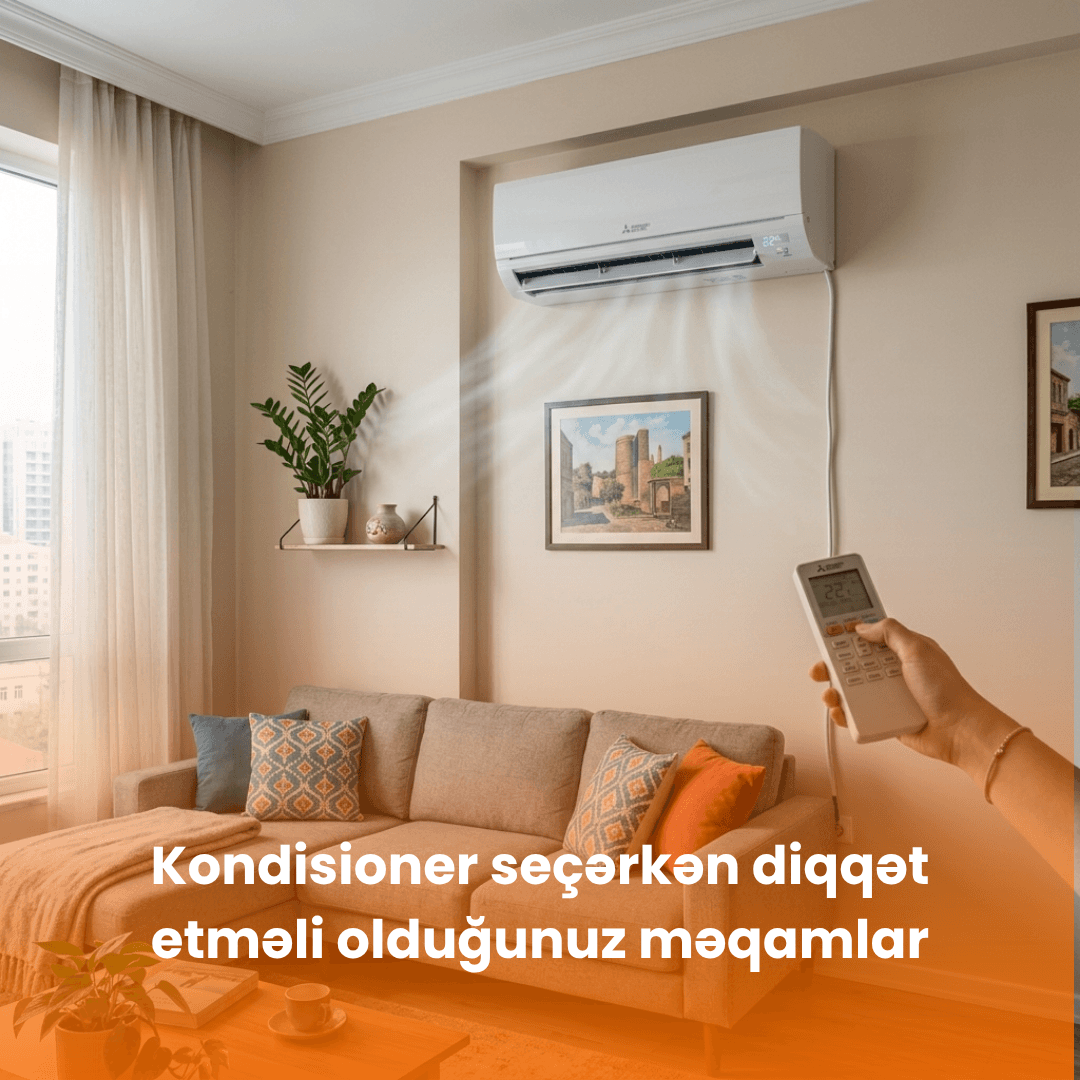 Kondisioner seçərkən nələrə diqqət etmək lazımdır?